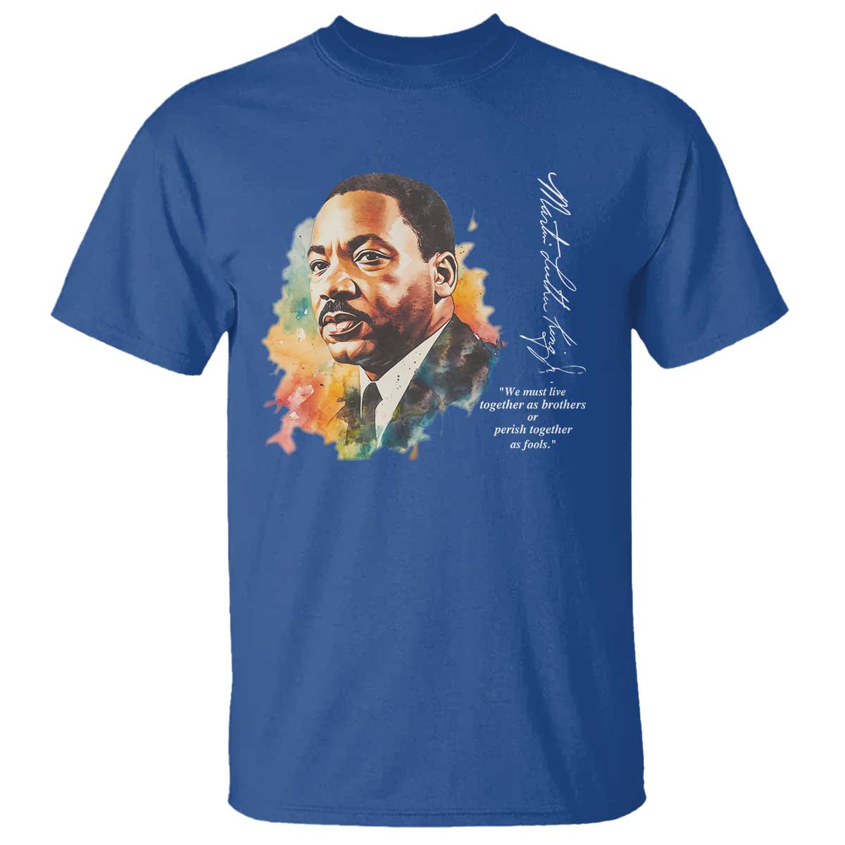 Martin Luther King Jr T Shirt We Must Live Together As Brothers Or Perish Together As Fools