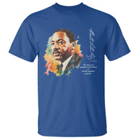 Martin Luther King Jr T Shirt We Must Live Together As Brothers Or Perish Together As Fools