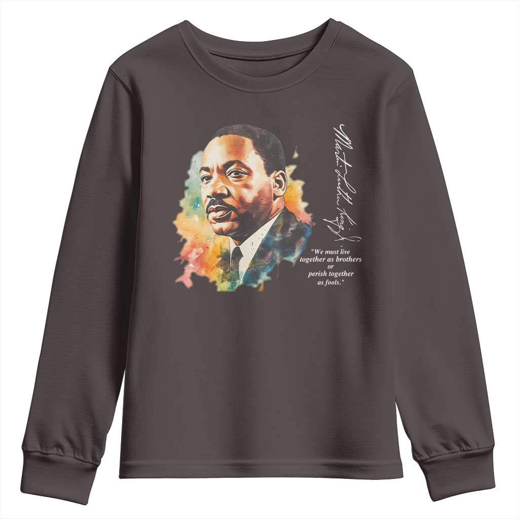 Martin Luther King Jr Youth Sweatshirt We Must Live Together As Brothers Or Perish Together As Fools