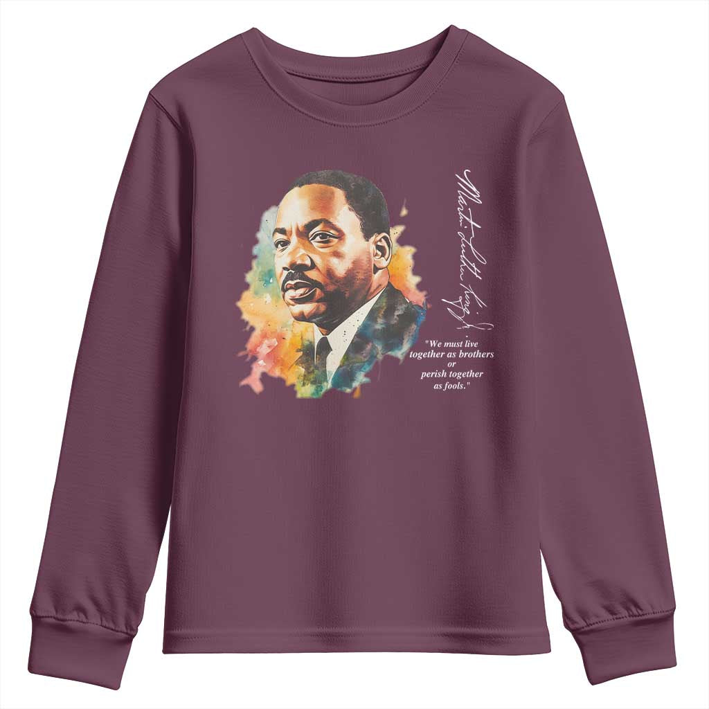 Martin Luther King Jr Youth Sweatshirt We Must Live Together As Brothers Or Perish Together As Fools