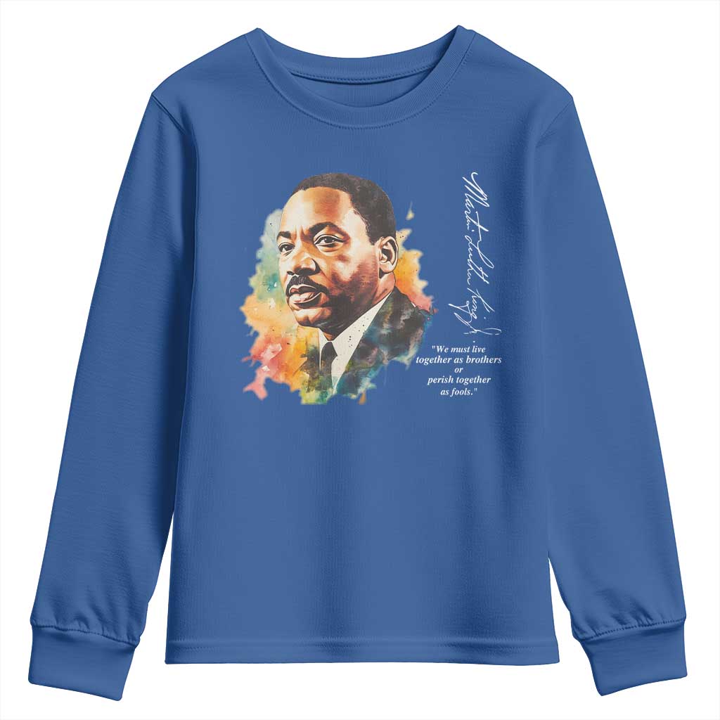 Martin Luther King Jr Youth Sweatshirt We Must Live Together As Brothers Or Perish Together As Fools