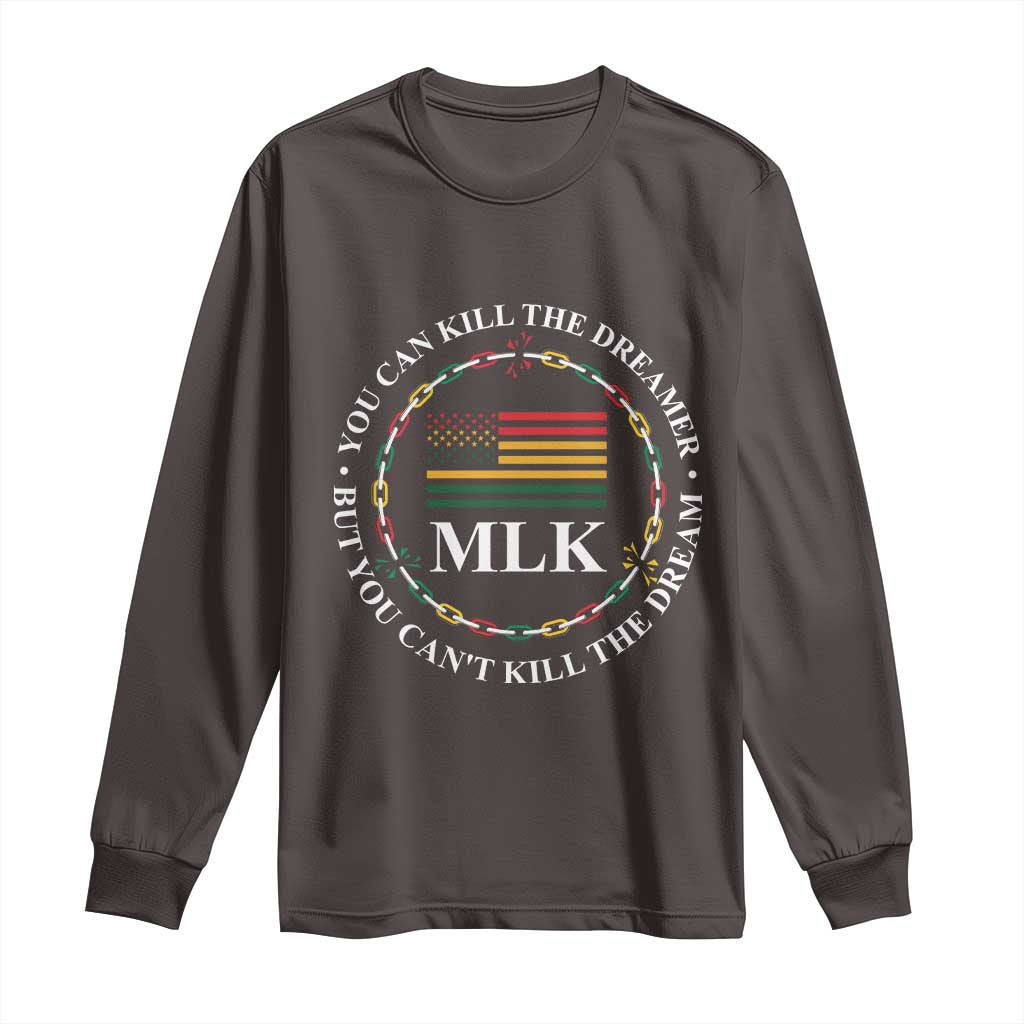Martin Luther King Jr Long Sleeve Shirt You Can Kill The Dreamer But You Can't Kill The Dream