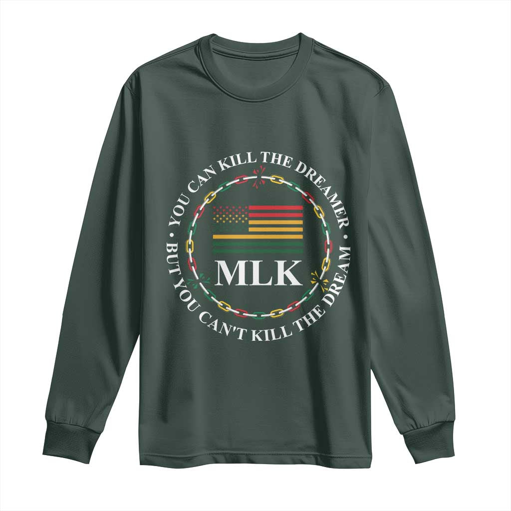 Martin Luther King Jr Long Sleeve Shirt You Can Kill The Dreamer But You Can't Kill The Dream