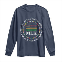 Martin Luther King Jr Long Sleeve Shirt You Can Kill The Dreamer But You Can't Kill The Dream