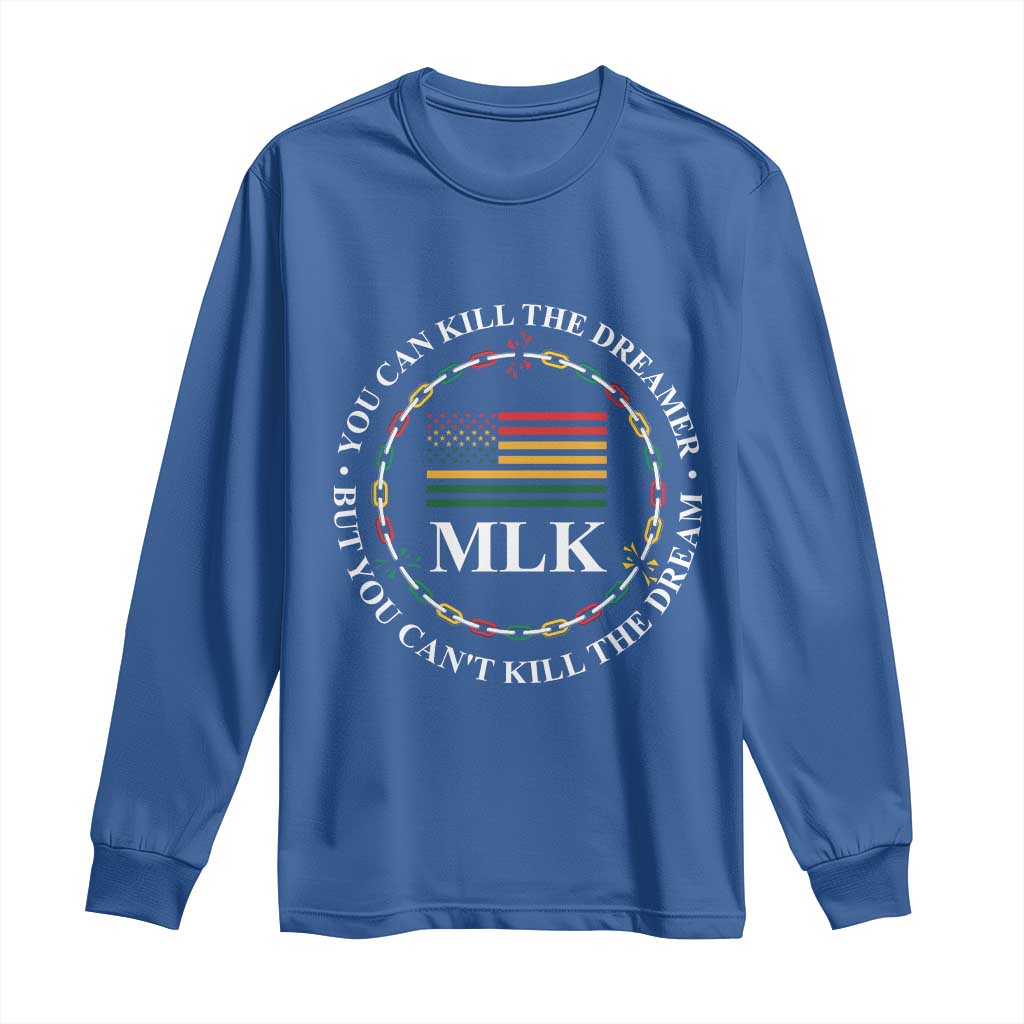 Martin Luther King Jr Long Sleeve Shirt You Can Kill The Dreamer But You Can't Kill The Dream