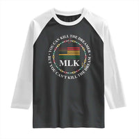 Martin Luther King Jr Raglan Shirt You Can Kill The Dreamer But You Can't Kill The Dream