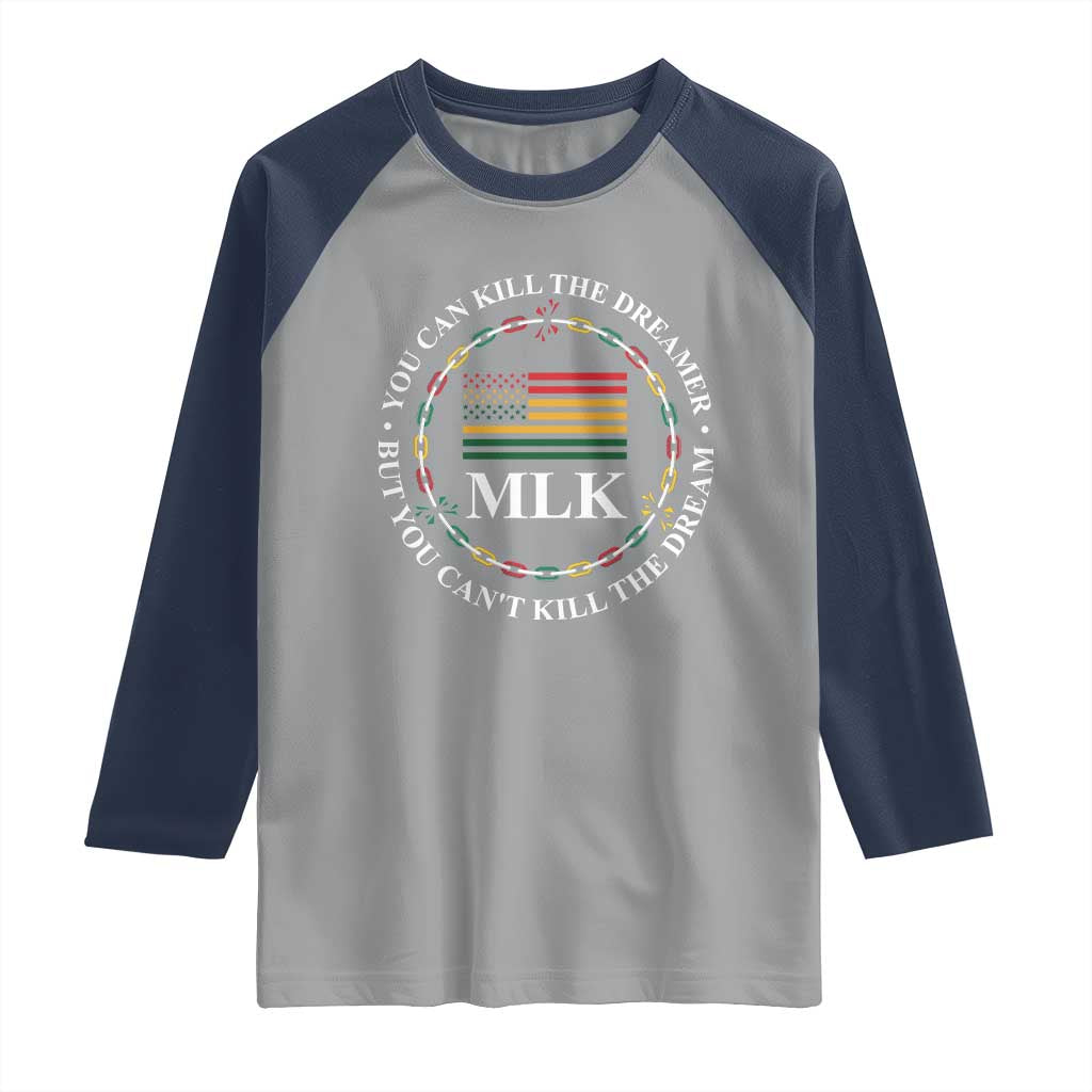 Martin Luther King Jr Raglan Shirt You Can Kill The Dreamer But You Can't Kill The Dream