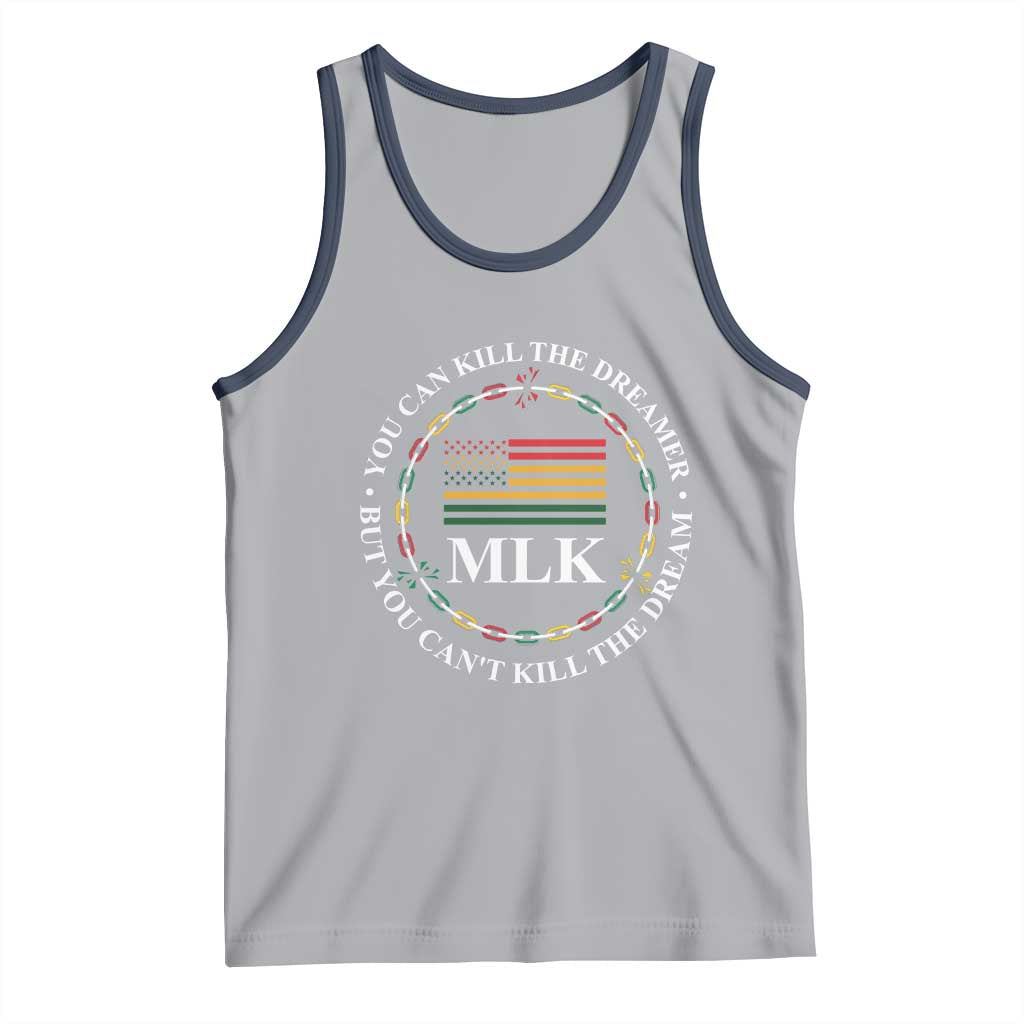 Martin Luther King Jr Tank Top You Can Kill The Dreamer But You Can't Kill The Dream