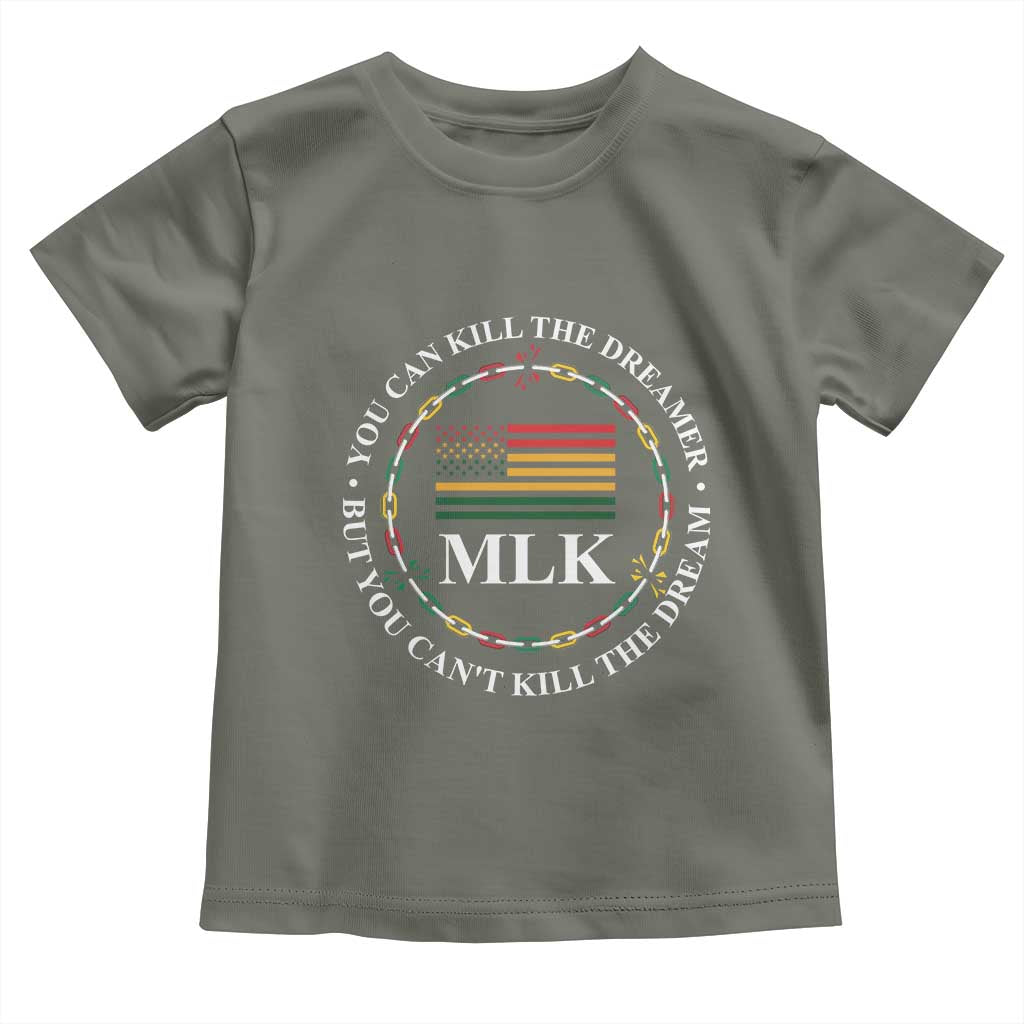Martin Luther King Jr Toddler T Shirt You Can Kill The Dreamer But You Can't Kill The Dream