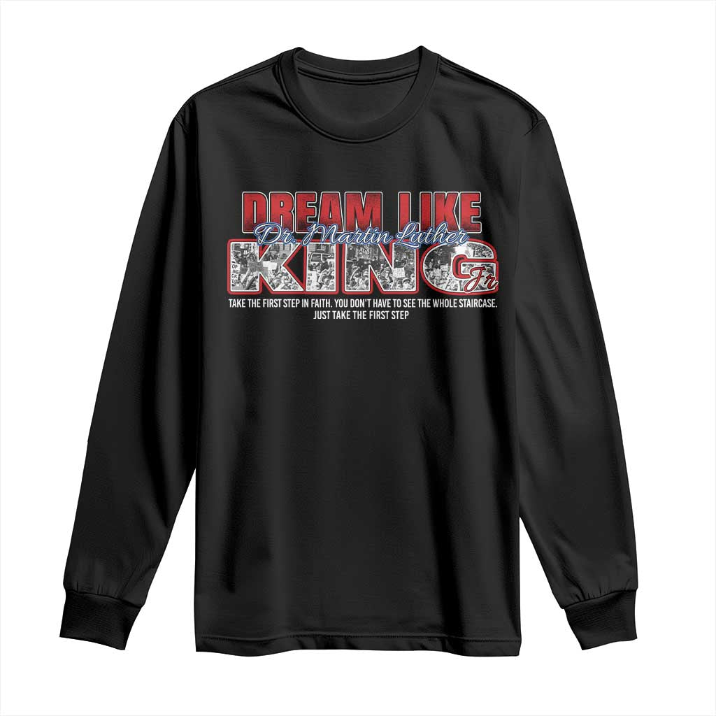 Martin Luther King Jr Long Sleeve Shirt Just Take The First Step MLK Day