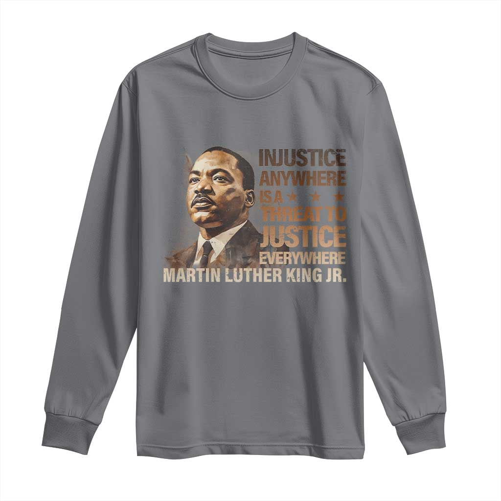 Martin Luther King Jr Long Sleeve Shirt Injustice Anywhere Is A Threat To Justice Everywhere