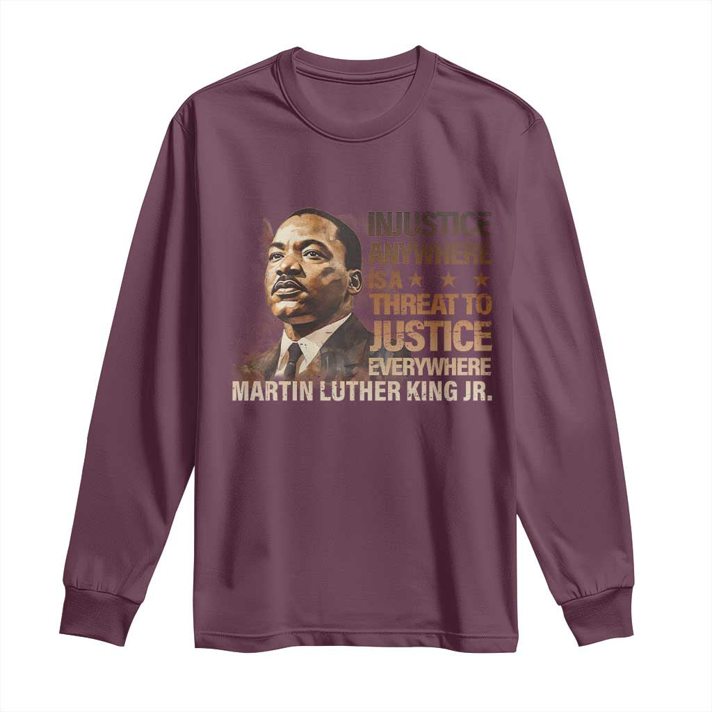 Martin Luther King Jr Long Sleeve Shirt Injustice Anywhere Is A Threat To Justice Everywhere