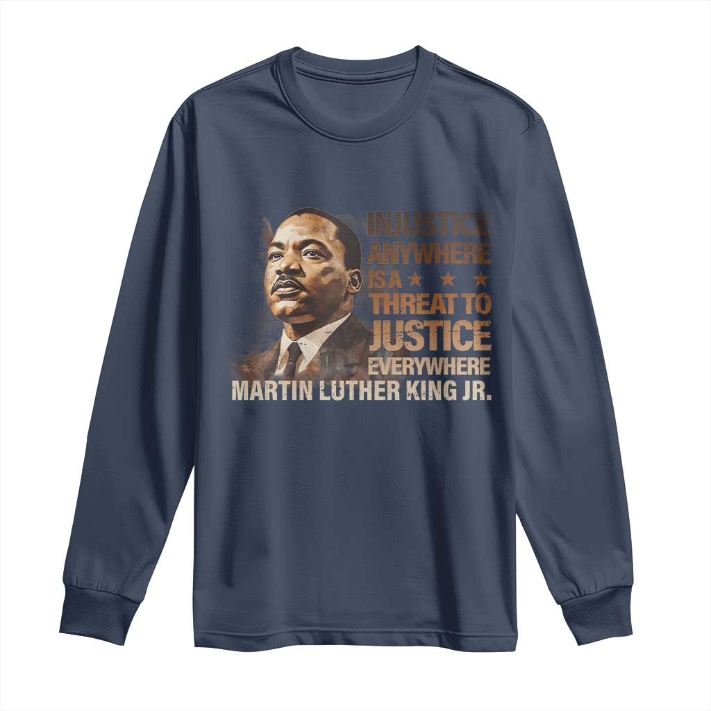 Martin Luther King Jr Long Sleeve Shirt Injustice Anywhere Is A Threat To Justice Everywhere