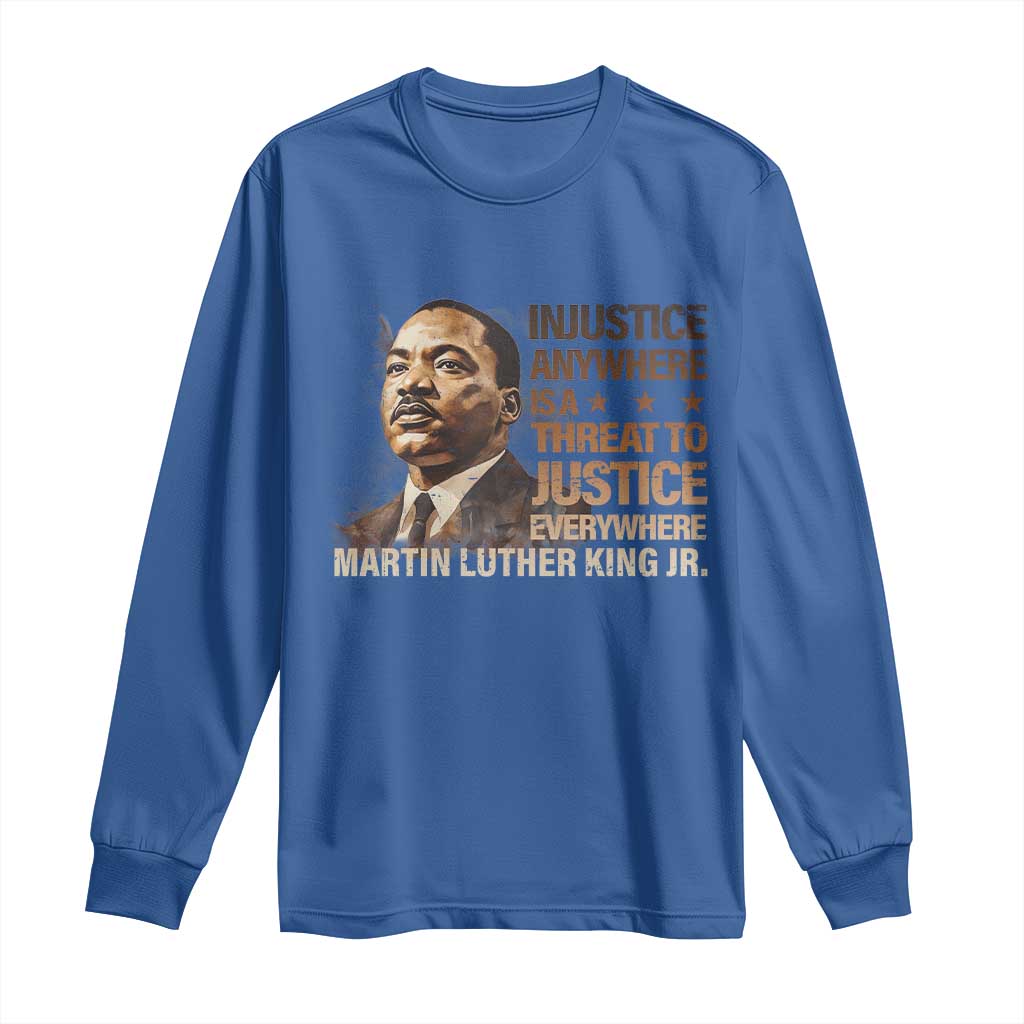 Martin Luther King Jr Long Sleeve Shirt Injustice Anywhere Is A Threat To Justice Everywhere