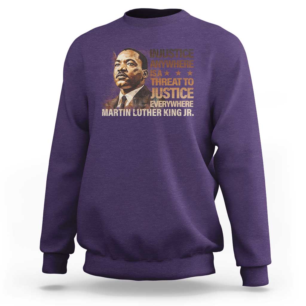 Martin Luther King Jr Sweatshirt Injustice Anywhere Is A Threat To Justice Everywhere