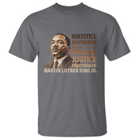Martin Luther King Jr T Shirt Injustice Anywhere Is A Threat To Justice Everywhere