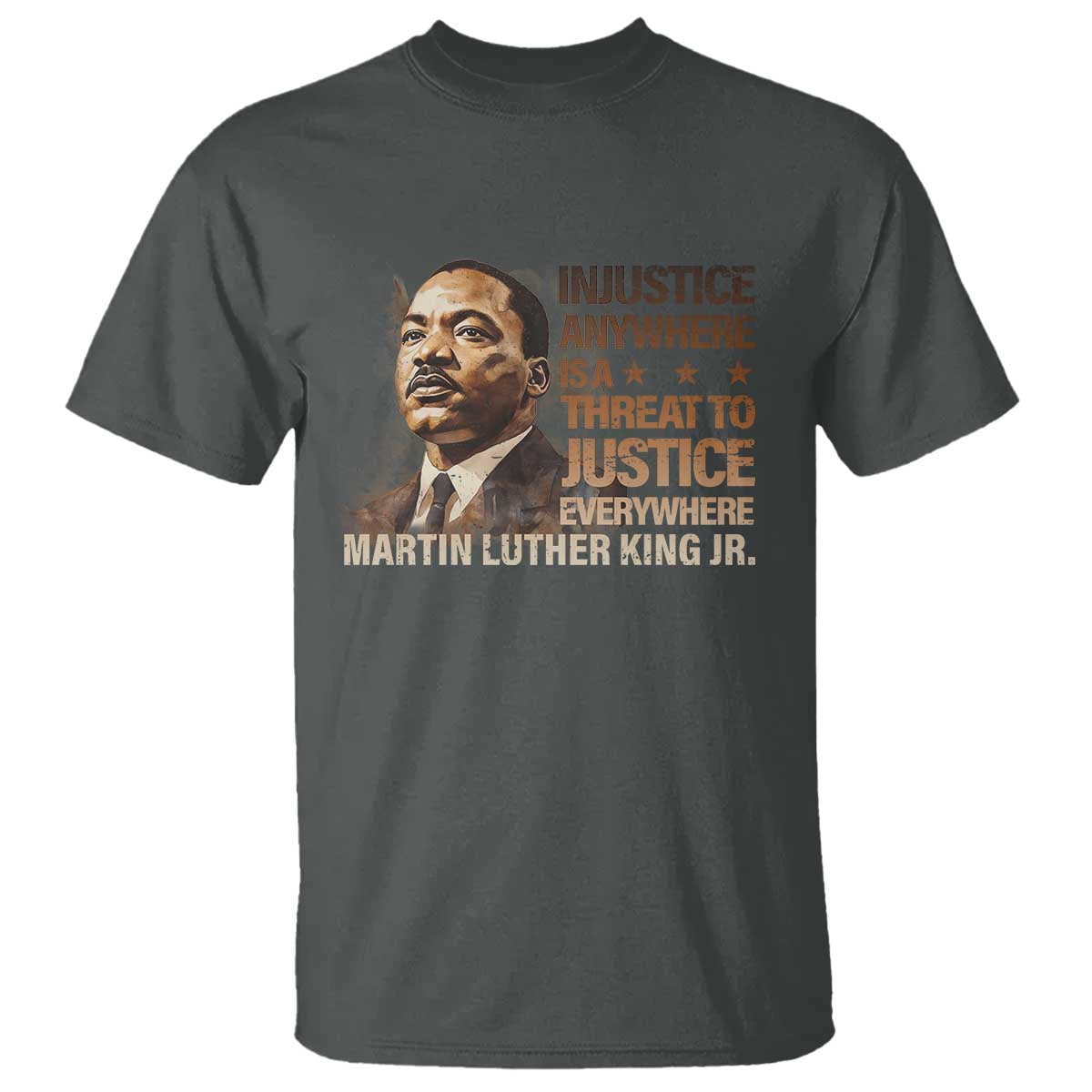 Martin Luther King Jr T Shirt Injustice Anywhere Is A Threat To Justice Everywhere