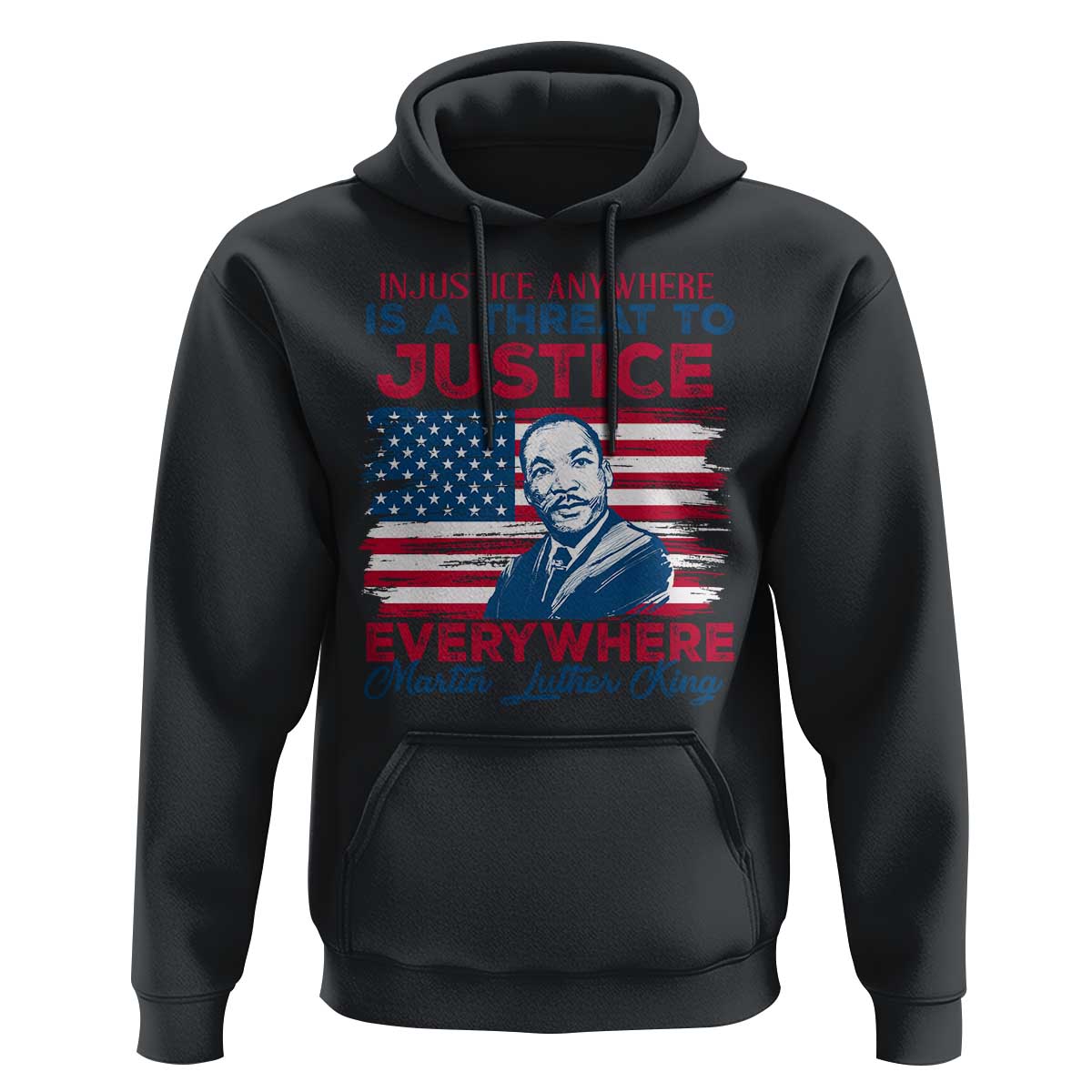 Martin Luther King Jr Day Hoodie Injustice Anywhere Is A Threat To Justice Everywhere TS09