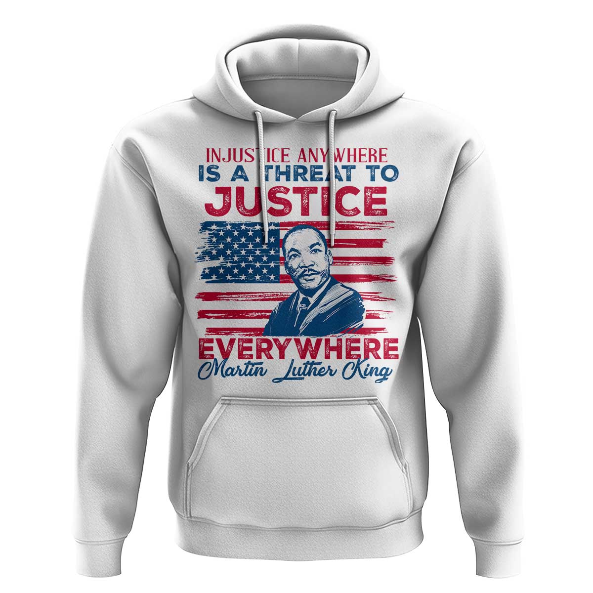 Martin Luther King Jr Day Hoodie Injustice Anywhere Is A Threat To Justice Everywhere TS09