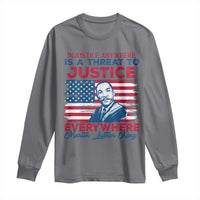 Martin Luther King Jr Day Long Sleeve Shirt Injustice Anywhere Is A Threat To Justice Everywhere