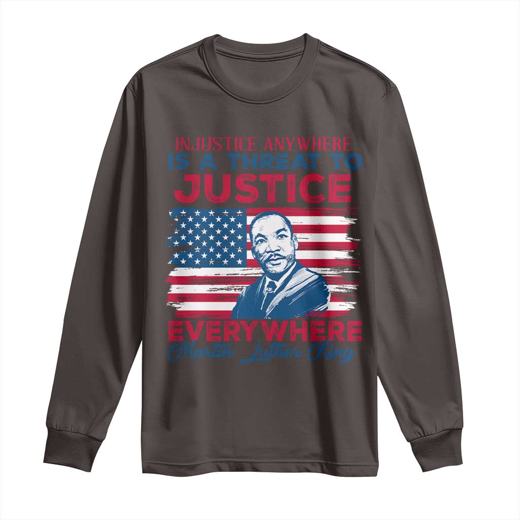 Martin Luther King Jr Day Long Sleeve Shirt Injustice Anywhere Is A Threat To Justice Everywhere