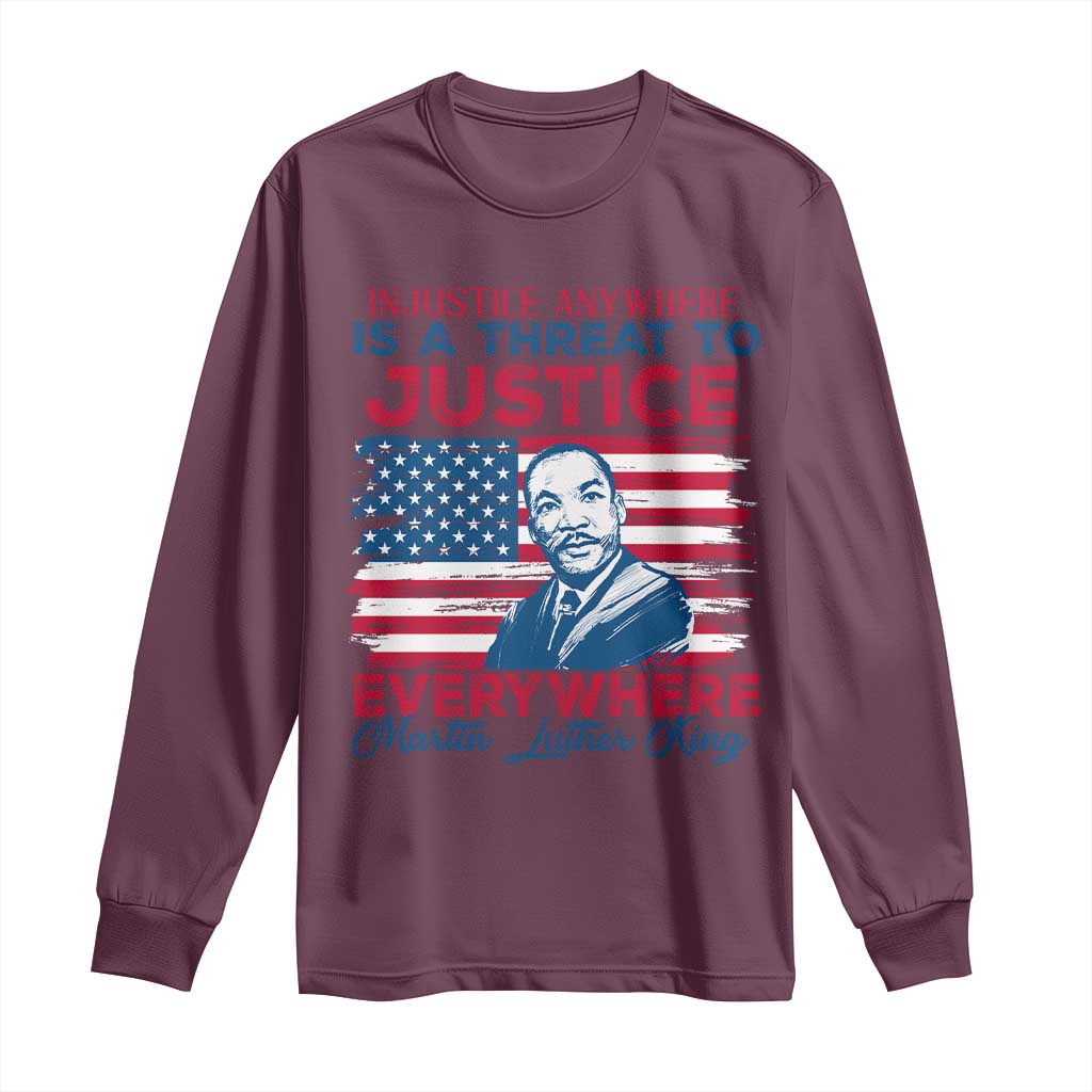 Martin Luther King Jr Day Long Sleeve Shirt Injustice Anywhere Is A Threat To Justice Everywhere
