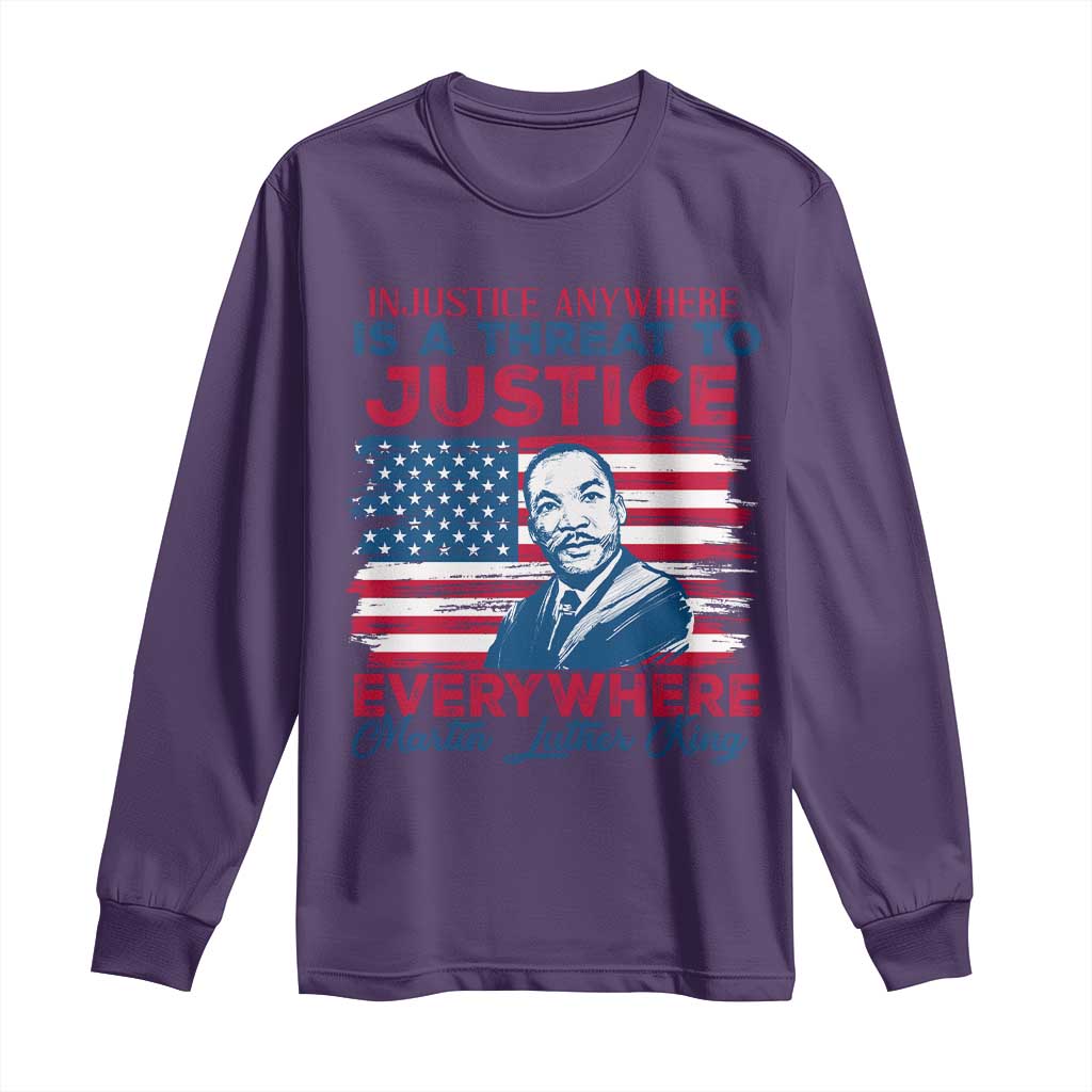 Martin Luther King Jr Day Long Sleeve Shirt Injustice Anywhere Is A Threat To Justice Everywhere
