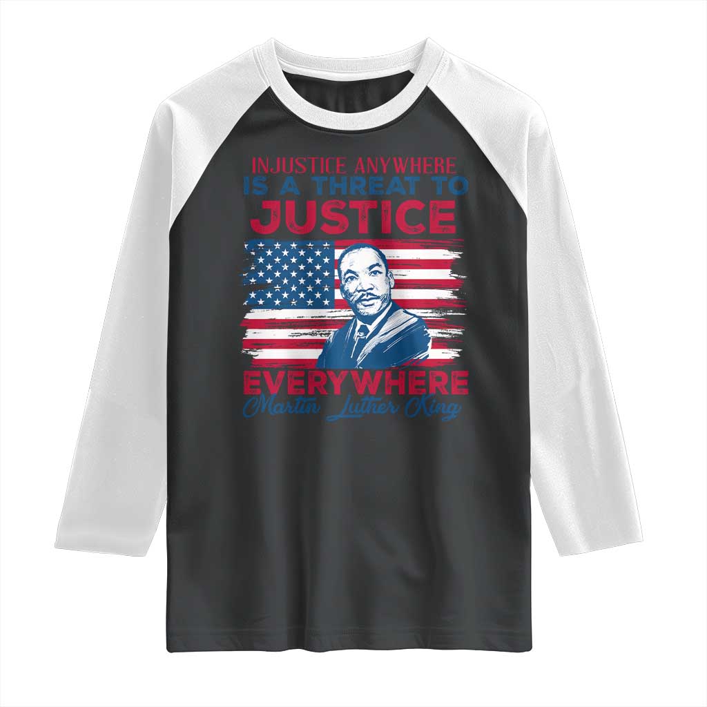 Martin Luther King Jr Day Raglan Shirt Injustice Anywhere Is A Threat To Justice Everywhere TS09