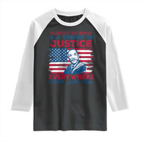 Martin Luther King Jr Day Raglan Shirt Injustice Anywhere Is A Threat To Justice Everywhere TS09