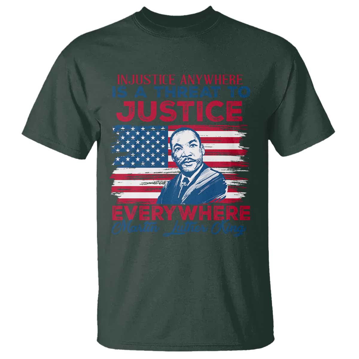 Martin Luther King Jr Day T Shirt Injustice Anywhere Is A Threat To Justice Everywhere TS09