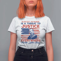 Martin Luther King Jr Day T Shirt For Women Injustice Anywhere Is A Threat To Justice Everywhere TS09