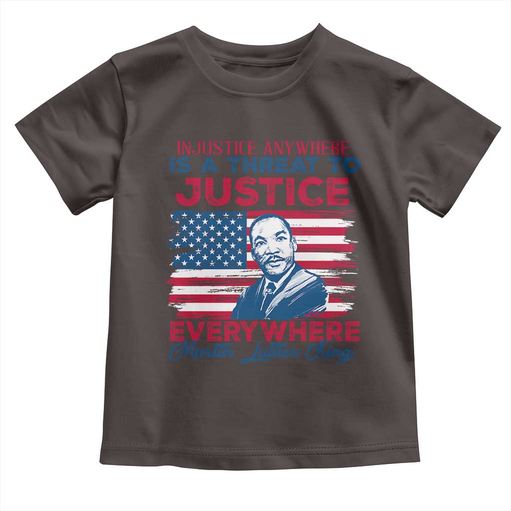 Martin Luther King Jr Day Toddler T Shirt Injustice Anywhere Is A Threat To Justice Everywhere