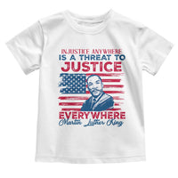 Martin Luther King Jr Day Toddler T Shirt Injustice Anywhere Is A Threat To Justice Everywhere