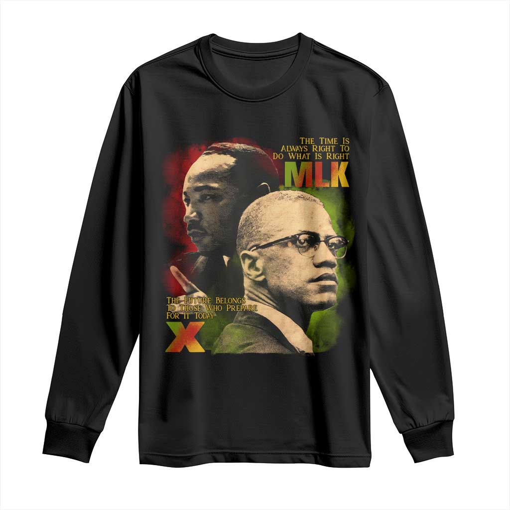 Martin Luther King Jr Malcolm X Long Sleeve Shirt The Time Is Always Right Prepare For Future Today