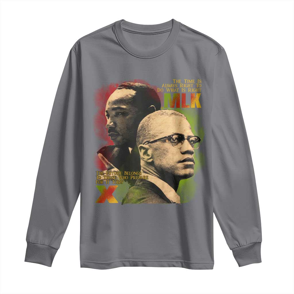 Martin Luther King Jr Malcolm X Long Sleeve Shirt The Time Is Always Right Prepare For Future Today