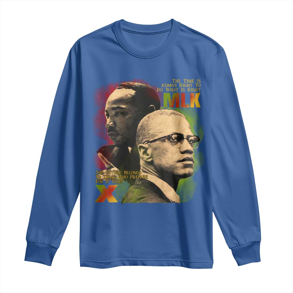 Martin Luther King Jr Malcolm X Long Sleeve Shirt The Time Is Always Right Prepare For Future Today