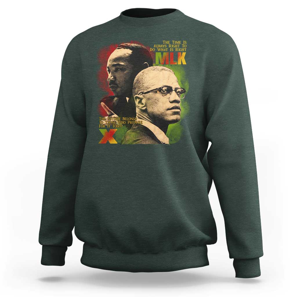 Martin Luther King Jr Malcolm X Sweatshirt The Time Is Always Right Prepare For Future Today