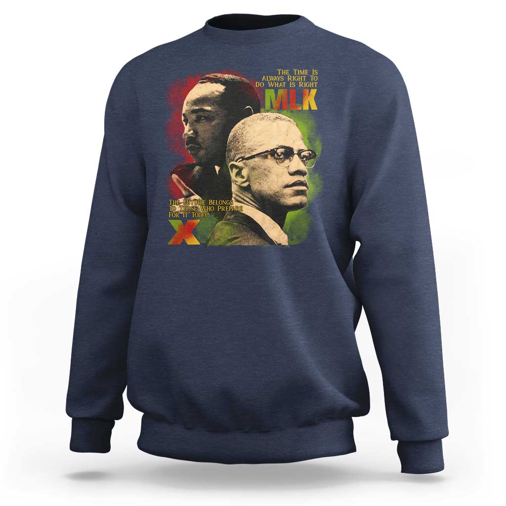 Martin Luther King Jr Malcolm X Sweatshirt The Time Is Always Right Prepare For Future Today
