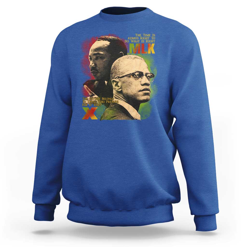 Martin Luther King Jr Malcolm X Sweatshirt The Time Is Always Right Prepare For Future Today