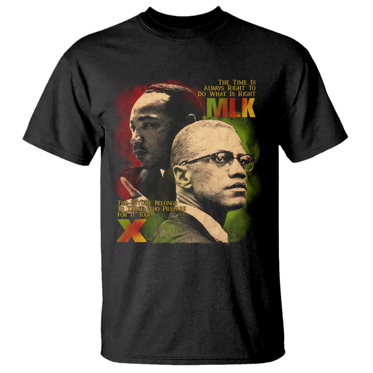 Martin Luther King Jr Malcolm X T Shirt The Time Is Always Right Prepare For Future Today