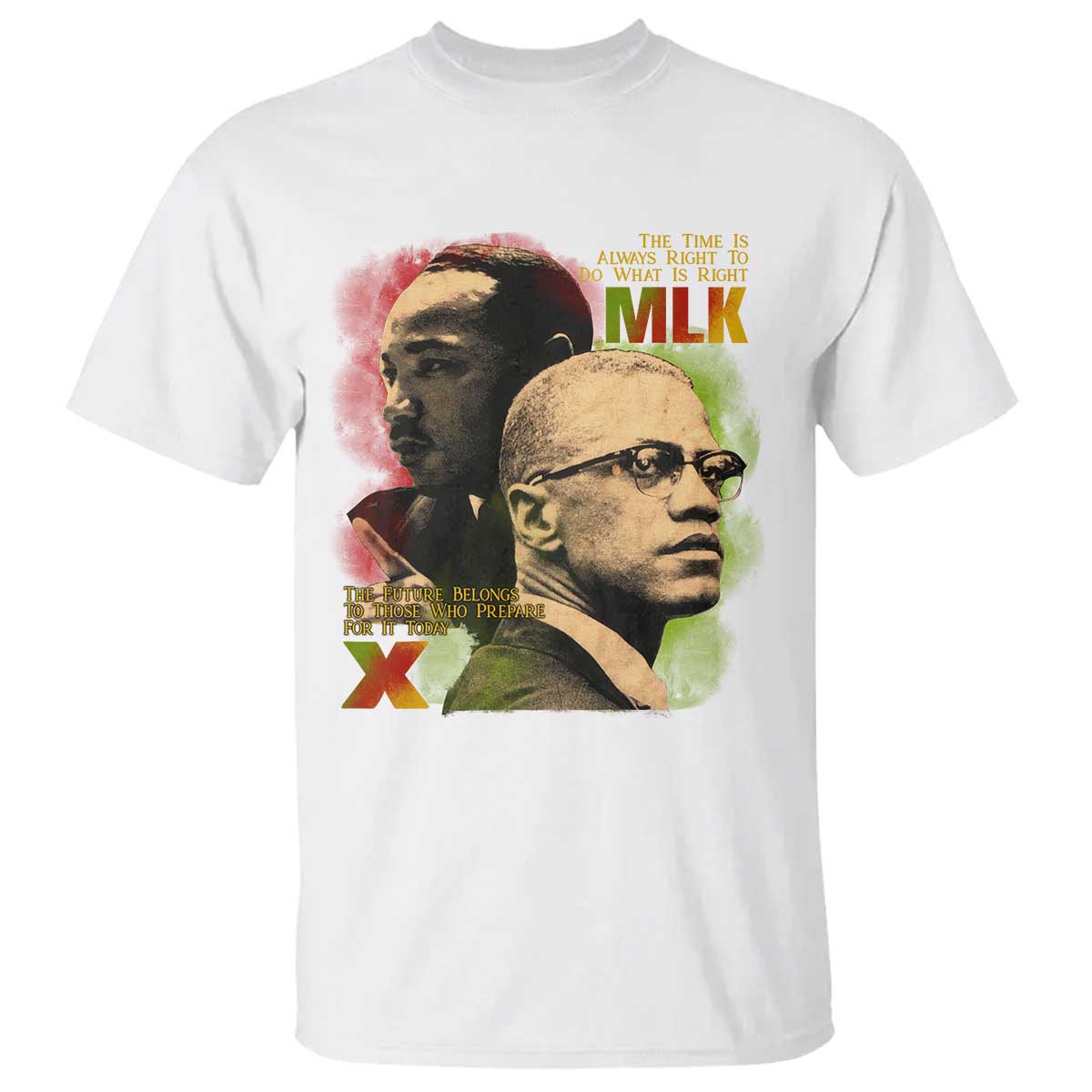 Martin Luther King Jr Malcolm X T Shirt The Time Is Always Right Prepare For Future Today