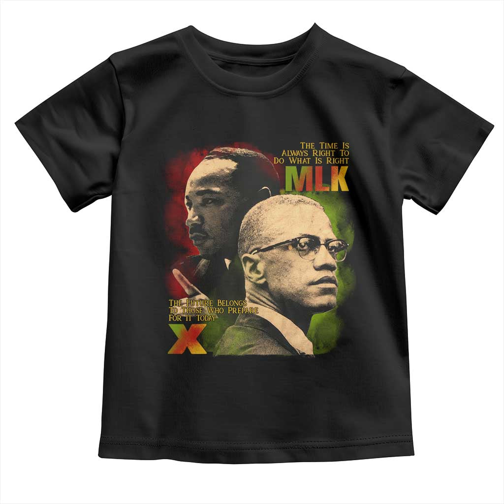 Martin Luther King Jr Malcolm X Toddler T Shirt The Time Is Always Right Prepare For Future Today
