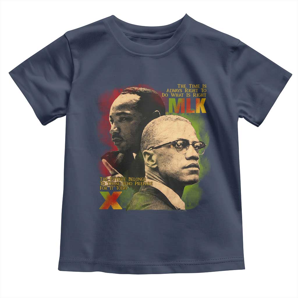 Martin Luther King Jr Malcolm X Toddler T Shirt The Time Is Always Right Prepare For Future Today