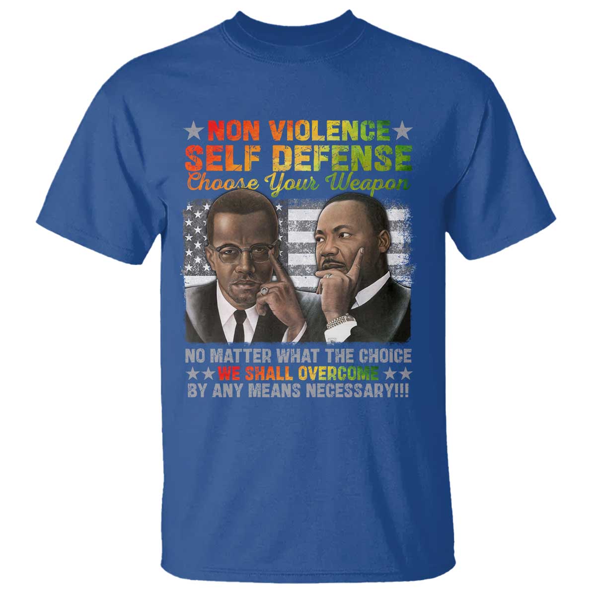 Martin Luther King Jr Malcolm X T Shirt Choose Your Weapon No Matter What The Choice