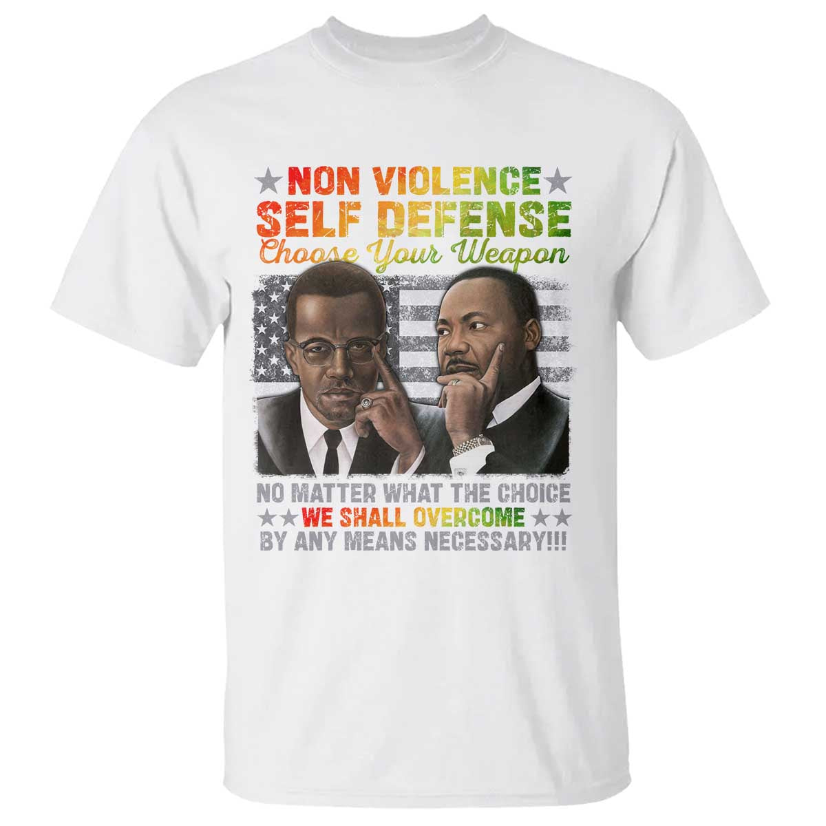 Martin Luther King Jr Malcolm X T Shirt Choose Your Weapon No Matter What The Choice