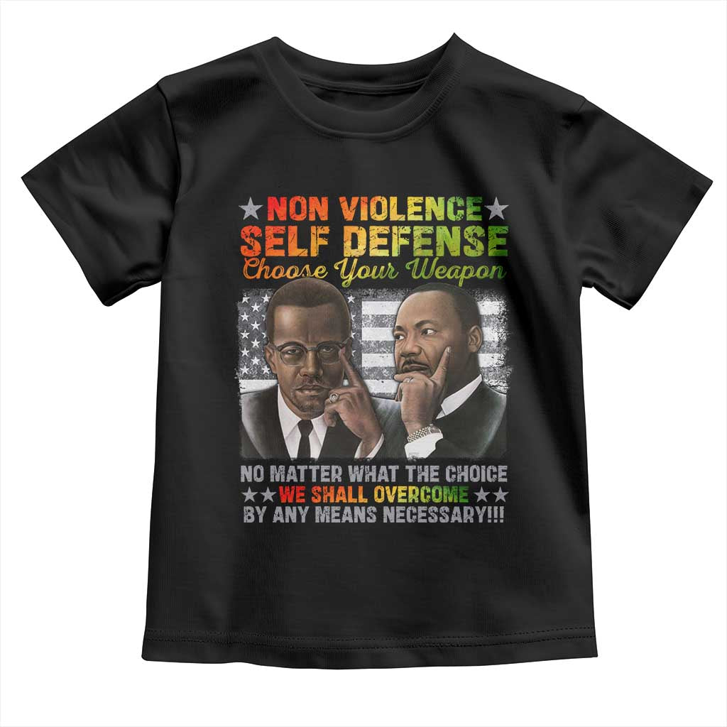 Martin Luther King Jr Malcolm X Toddler T Shirt Choose Your Weapon No Matter What The Choice
