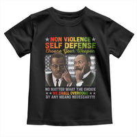 Martin Luther King Jr Malcolm X Toddler T Shirt Choose Your Weapon No Matter What The Choice