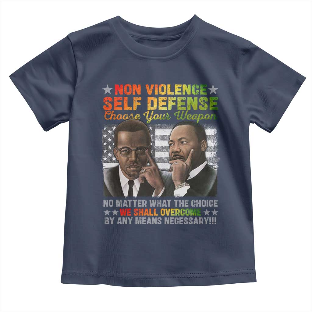 Martin Luther King Jr Malcolm X Toddler T Shirt Choose Your Weapon No Matter What The Choice