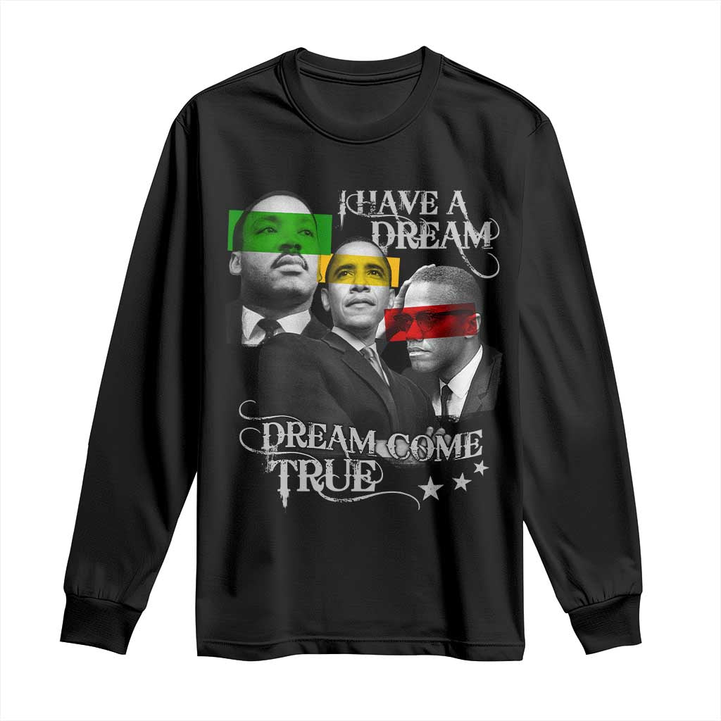 Obama MLK Malcolm X Long Sleeve Shirt Dreams Come True