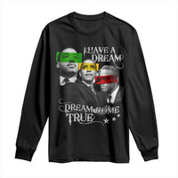 Obama MLK Malcolm X Long Sleeve Shirt Dreams Come True